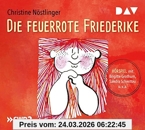 Die feuerrote Friederike: Hörspiel mit Brigitte Grothum, Sandra Schwittau u.v.a. (1 CD)