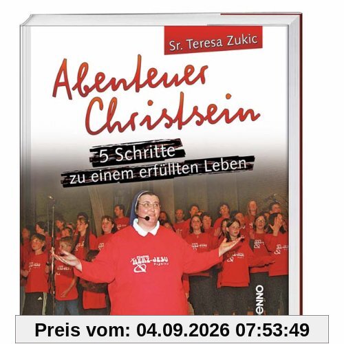 Abenteuer Christsein: 5 Schritte zu einem erfüllten Leben