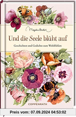 Und die Seele blüht auf: Geschichten und Gedichte zum Wohlfühlen