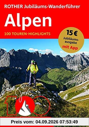 ROTHER Jubiläums-Wanderführer Alpen: 100 Touren-Highlights. Mit App (Rother Selection)