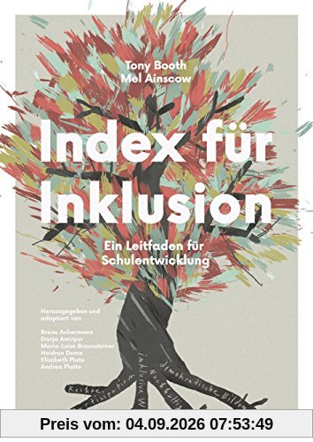 Index für Inklusion: Ein Leitfaden für Schulentwicklung. Auch für Kindergärten, Hochschulen und andere Bildungseinrichtungen