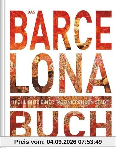 Das Barcelona Buch: Highlights einer faszinierenden Stadt
