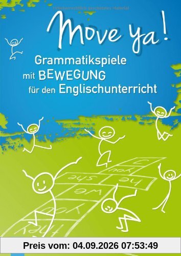 Move ya!: Grammatikspiele mit Bewegung für den Englischunterricht