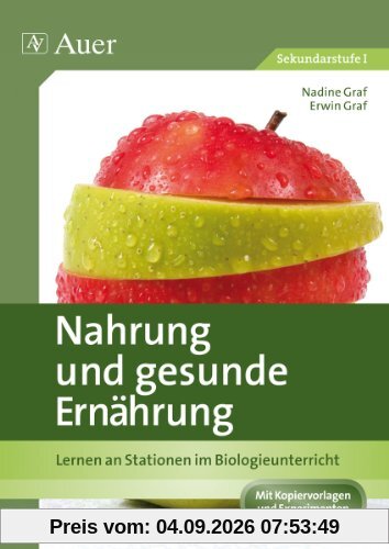 Nahrung und gesunde Ernährung: Lernen an Stationen im Biologieunterricht (7. bis 9. Klasse)