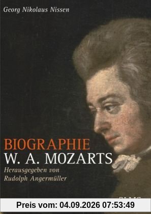 Biographie W. A. Mozarts - Kommentierte Ausgabe: Herausgegeben und mit Anmerkungen versehen von Rudolph Angermüller