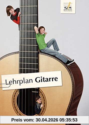 Lehrplan Gitarre: der offizielle Lehrplan des VdM; zuverlässige Orientierung im Instrumentalunterricht; erweiterte pädagogische Grundlagen und ... ... des Verbandes deutscher Musikschulen e.V.)
