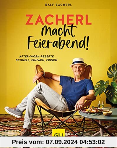 Zacherl macht Feierabend!: After-work-Rezepte – schnell, einfach, frisch (GU Autoren-Kochbücher)