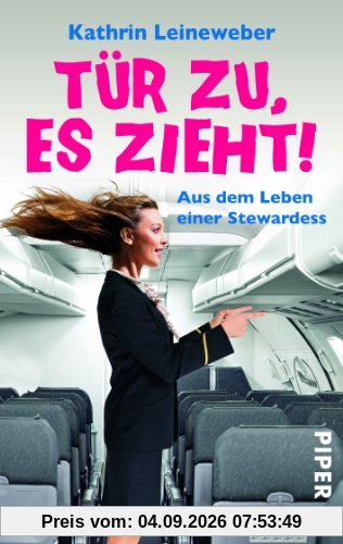 Tür zu, es zieht!: Aus dem Leben einer Stewardess