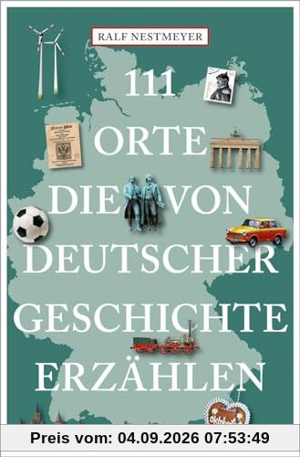111 Orte, die von deutscher Geschichte erzählen