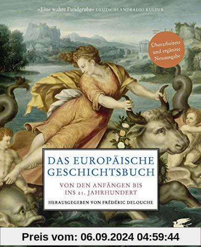 Das europäische Geschichtsbuch: Von den Anfängen bis ins 21. Jahrhundert