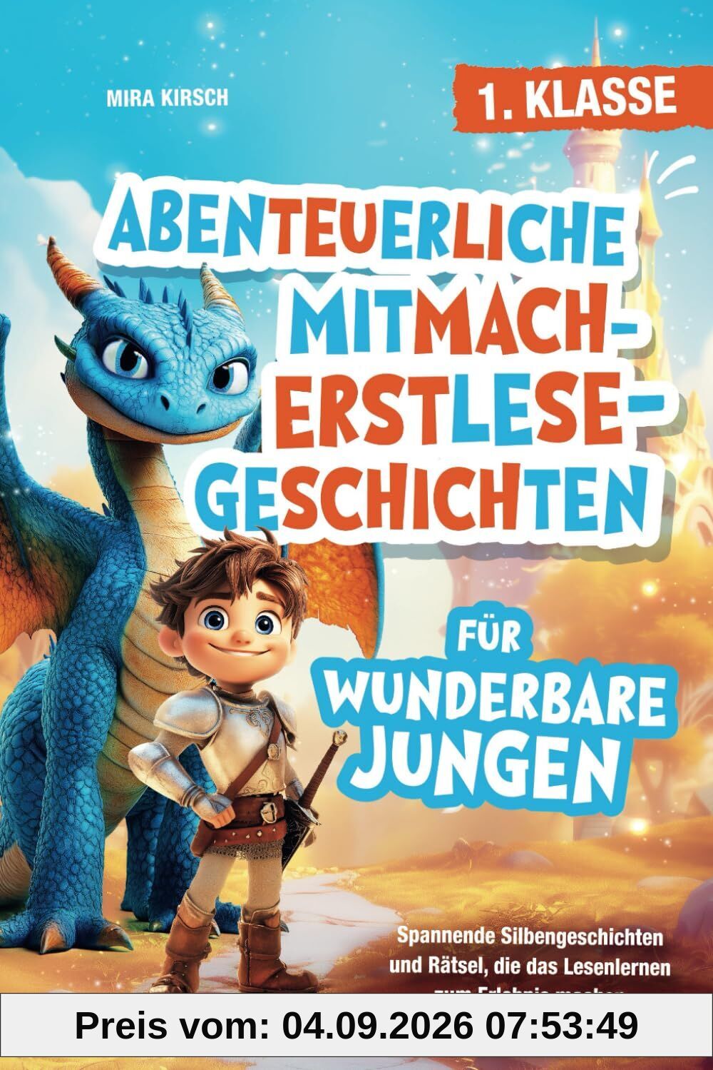 Abenteuerliche Mitmach-Erstlesegeschichten für wunderbare Jungen: Spannende Silbengeschichten und Rätsel, die das Lesenlernen zum Erlebnis machen | 1. Klasse
