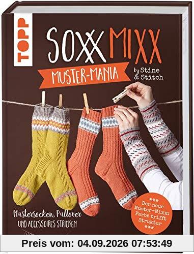 SoxxMixx. Muster-Mania by Stine & Stitch: Mustersocken, Pullover und Accessoires stricken
