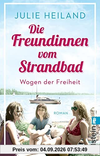 Die Freundinnen vom Strandbad: Wogen der Freiheit. Roman | Eine Geschichte über Sommer, Sonne, Strand und Freundinnen (Die Müggelsee-Saga, Band 2)