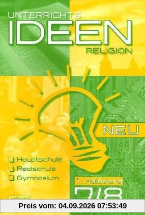 Unterrichtsideen Religion Neu 7./8. Schuljahr 1. Halbband: Arbeitshilfen für den Religionsunterricht Hauptschule, Realschule, Gymnasium. Im Auftrag ... in Baden und Württemberg (RPE)