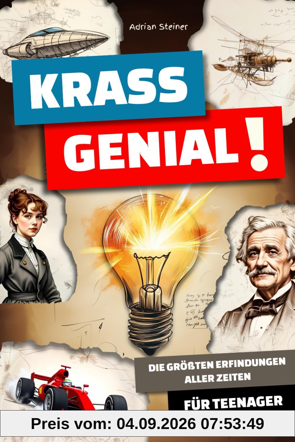 Krass Genial!: Die größten Erfindungen aller Zeiten - für Teenager