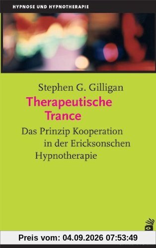 Therapeutische Trance: Das Prinzip Kooperation in der Ericksonschen Hypnotherapie