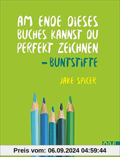 Am Ende dieses Buches kannst Du perfekt zeichnen. Buntstifte. Praxis-Zeichenschule: leicht verständlich von Künstler Jak