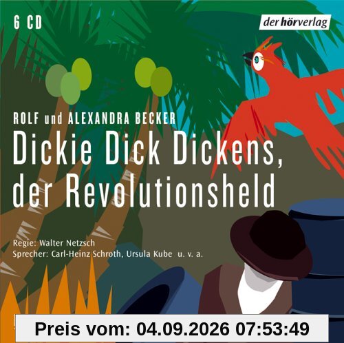 Dickie Dick Dickens, der Revolutionsheld. 6 CDs