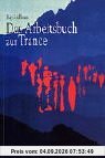 Das Arbeitsbuch zur Trance