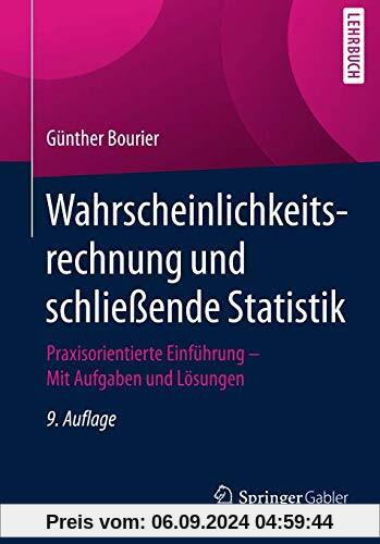 Wahrscheinlichkeitsrechnung und schließende Statistik: Praxisorientierte Einführung — Mit Aufgaben und Lösungen