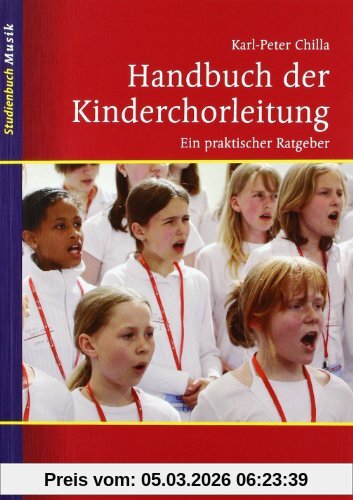 Karl-Peter Chilla Handbuch Der Kinderchorleitung, Ein Praktischer Ratgeber (Studienbuch Musik)