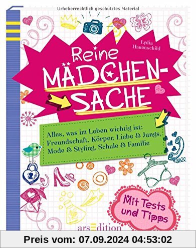 Reine Mädchensache: Alles, was im Leben wichtig ist: Freundschaft, Körper, Liebe & Jungs, Mode & Styling, Schule & Famil