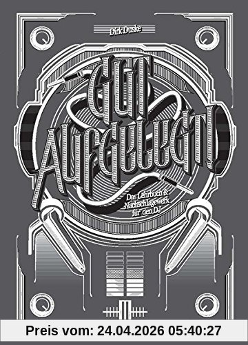 Gut aufgelegt! Das Lehrbuch und Nachschlagewerk für den DJ