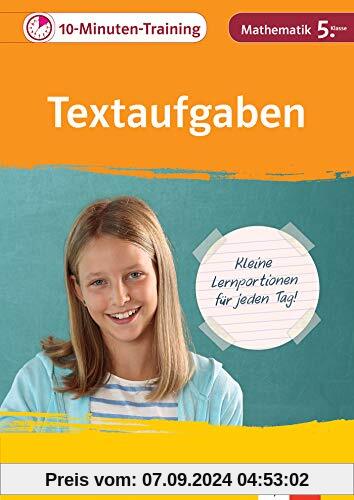 Klett 10-Minuten-Training Mathematik Textaufgaben 5. Klasse: Kleine Lernportionen für jeden Tag