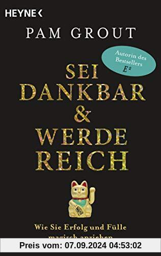 Sei dankbar und werde reich: Wie Sie Erfolg und Fülle magisch anziehen