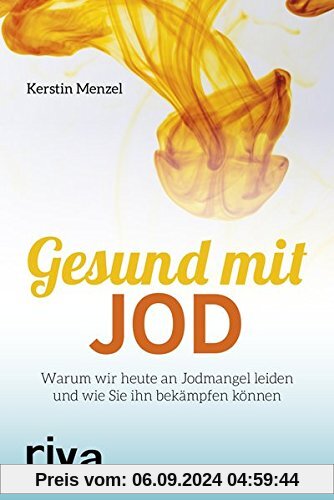 Gesund mit Jod: Warum wir heute an Jodmangel leiden und wie Sie ihn bekämpfen können