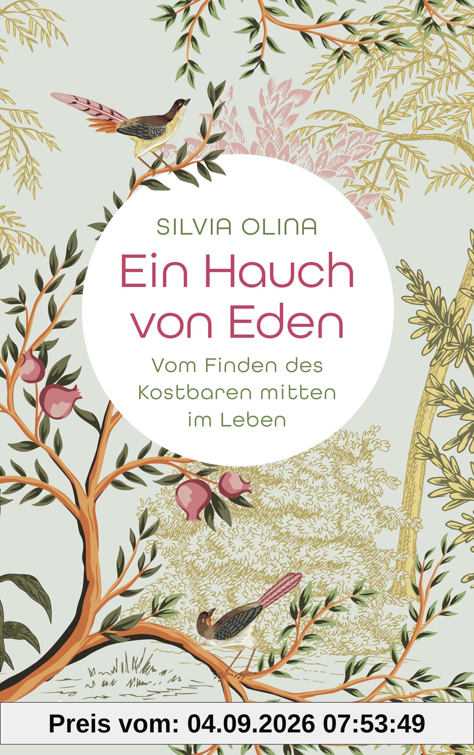 Ein Hauch von Eden: Vom Finden des Kostbaren mitten im Leben