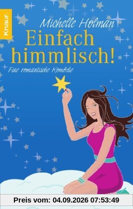 Einfach himmlisch!: Eine romantische Komödie