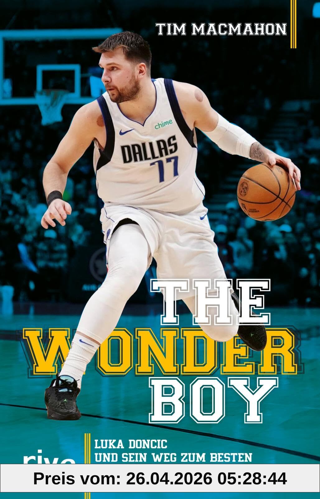 The Wonder Boy: Luka Doncic und sein Weg zum besten Basketballspieler unserer Zeit | Die erste Biografie über den Superstar des Basketballs