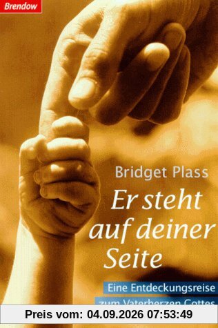 Er steht auf deiner Seite. Eine Entdeckungsreise zum Vaterherzen Gottes