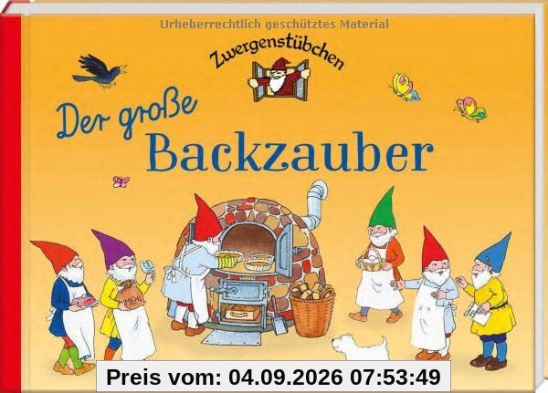 Zwergenstübchen Der große Backzauber (Zwergenstübchen - Backbücher und Kochbücher für Kinder, Eltern, Familien)