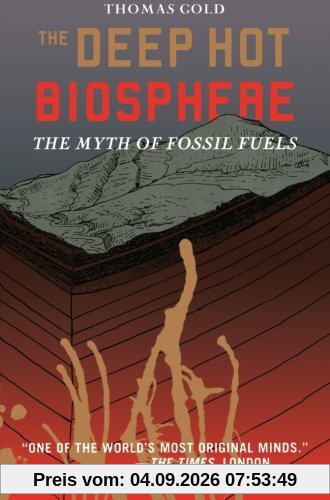 The Deep Hot Biosphere: The Myth Of Fossil Fuels