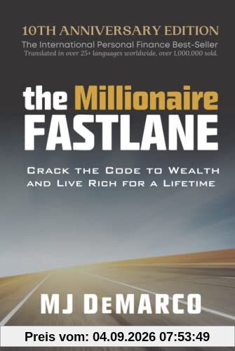 The Millionaire Fastlane: Crack the Code to Wealth and Live Rich for a Lifetime