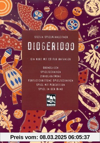 Didgeridoo: Ein Kurs mit CD für Anfänger. Grundlagen. Spieltechniken. Zirkularatmung. Fortgeschrittene Spieltechniken. S