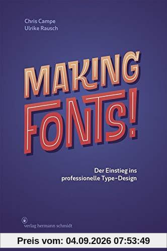 Making Fonts!: Der Einstieg ins professionelle Type-Design