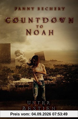 Countdown to Noah (Band 2): Unter Bestien