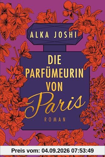 Die Parfümeurin von Paris: Roman | Die Fortsetzung der Bestseller-Romane »Die Hennakünstlerin« und »Der Geheimnishüter von Jaipur« (Die Jaipur-Trilogie, Band 3)