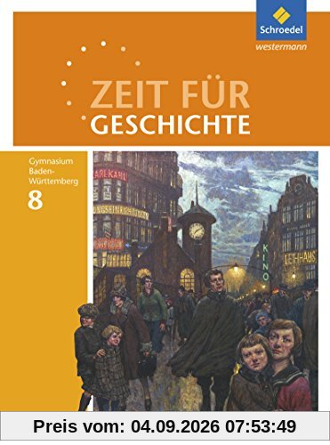 Zeit für Geschichte - Ausgabe 2016 für Gymnasien in Baden-Württemberg: Schülerband 8: Von der Nationalstaatsbildung in Europa bis zur Weimarer Republik