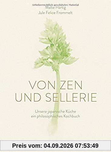 Von Zen und Sellerie: Unsere japanische Küche - ein philosophisches Kochbuch
