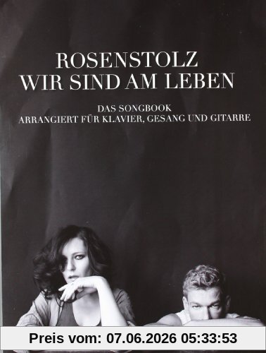 Rosenstolz: Wir Sind Am Leben. Das Songbook. Arrangiert für Klavier, Gesang und Gitarre