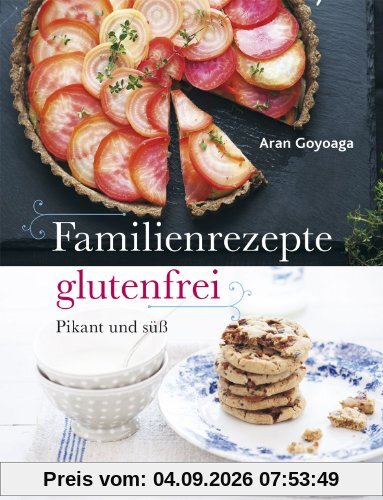 Familienrezepte glutenfrei: pikant und süß: pikant und süss