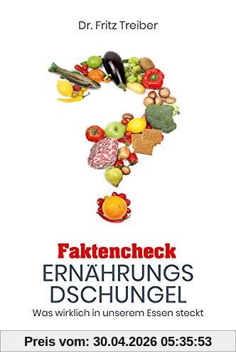 Faktencheck Ernährungsdschungel: Was wirklich in unserem Essen steckt