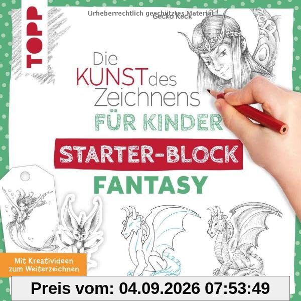 Die Kunst des Zeichnens für Kinder Starter-Block - Fantasy: Mit Kreativideen zum Weiterzeichnen