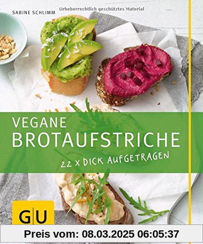 Vegane Brotaufstriche: 22 x dick aufgetragen (GU Just Cooking)