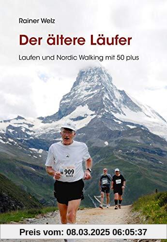 Der ältere Läufer: Laufen und Nordic Walking mit 50plus