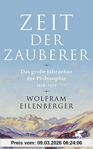 Wolfram Eilenberger Zeit Der Zauberer, Das Große Jahrzehnt Der Philosophie 1919 - 1929